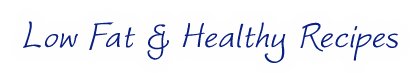 Low Fat and Healthy Recipes